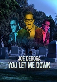 "Joe Derosa You Let Me Down" (2017) WEBRip.x264-RARBG