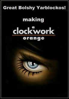 "Great Bolshy Yarblockos! Making 'A Clockwork Orange'" (2007) DVDRip.XviD-MHQ