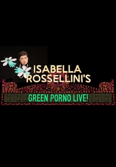 "Isabella Rossellini's Green Porno Live" (2015) HDTV.x264-SQUEAK