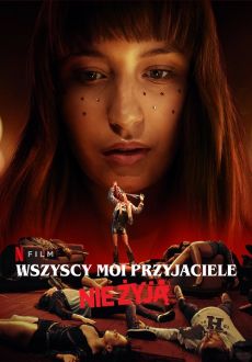 "Wszyscy moi przyjaciele nie żyją" (2020) PL.720p.NF.WEB-DL.DDP5.1.x264-PSiG