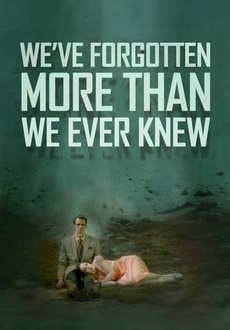 "We've Forgotten More Than We Ever Knew" (2017) WEB-DL.x264-FGT